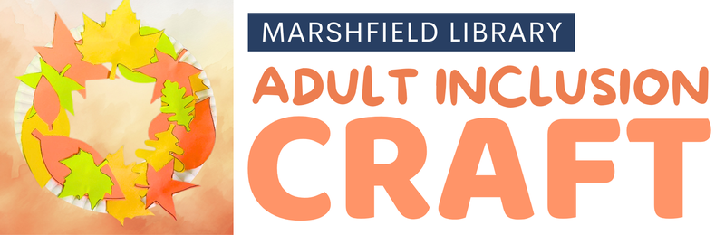 Adult Inclusion Craft @ Marshfield Adult Inclusion Craft @ Marshfield
