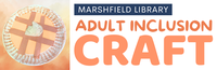 Adult Inclusion Craft @ Marshfield