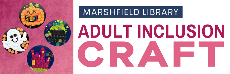 Adult Inclusion Craft @ Marshfield Adult Inclusion Craft @ Marshfield