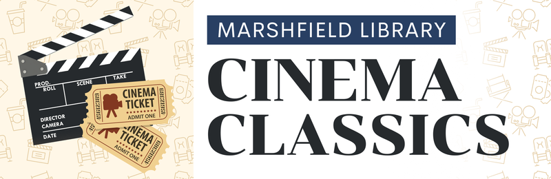 Cinema Classics @ Marshfield Cinema Classics @ Marshfield