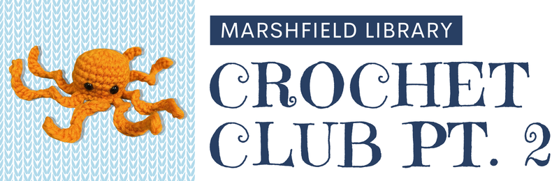Crochet Club: Part 2 @ Marshfield Crochet Club: Part 2 @ Marshfield