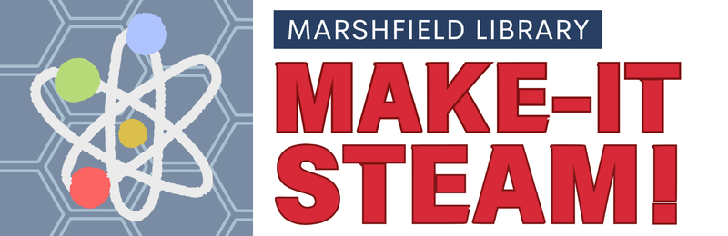 Make-It STEAM! @ Marshfield Make-It STEAM! @ Marshfield