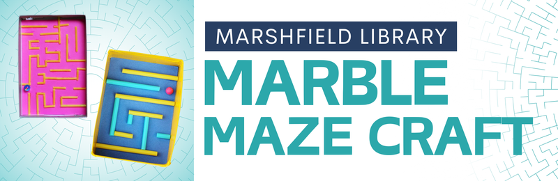 Marble Maze Craft @ Marshfield Marble Maze Craft @ Marshfield