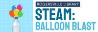 STEAM: Balloon Blast @ Rogersville