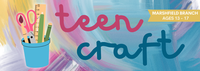 Teen Craft @ Marshfield